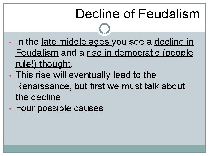 Decline of Feudalism • • • In the late middle ages you see a