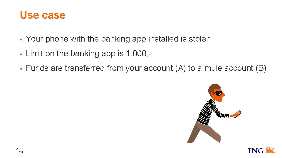 Use case • Your phone with the banking app installed is stolen • Limit