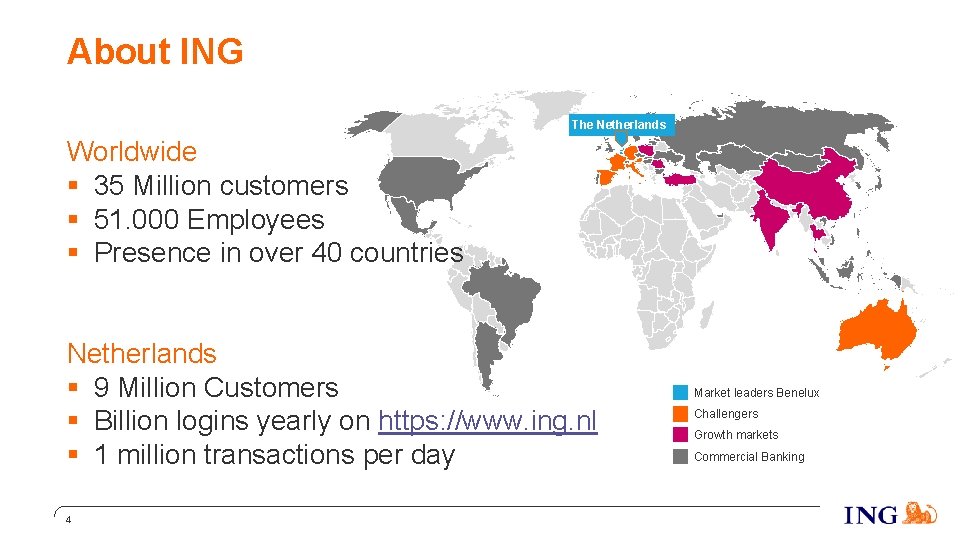About ING The Netherlands Worldwide § 35 Million customers § 51. 000 Employees §