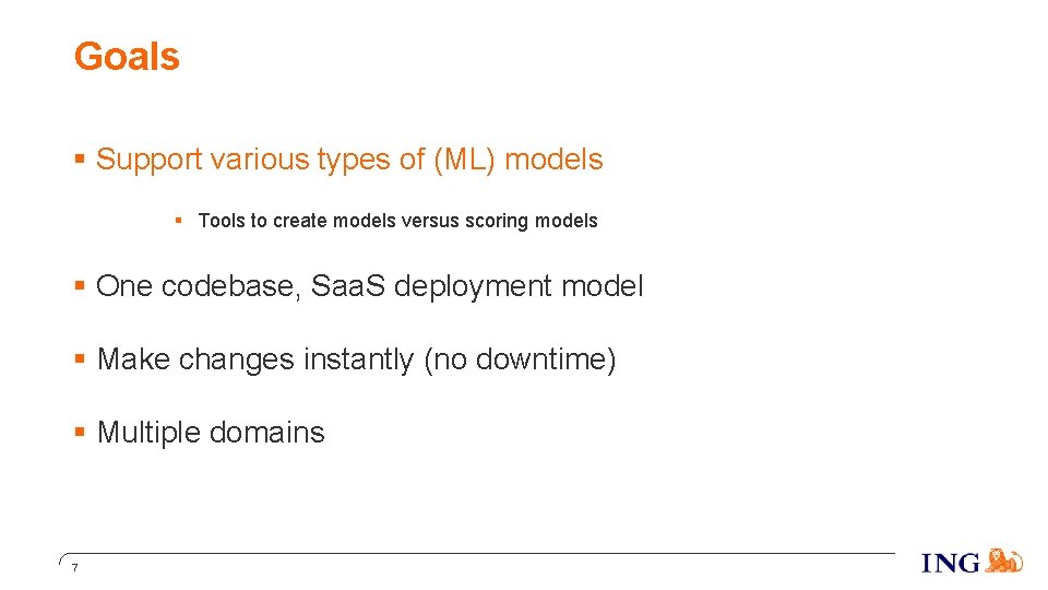 Goals § Support various types of (ML) models § Tools to create models versus