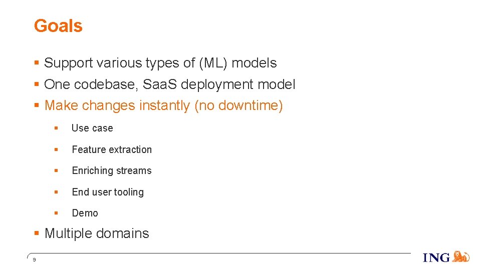 Goals § Support various types of (ML) models § One codebase, Saa. S deployment