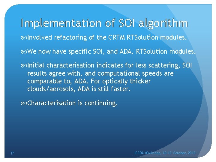 Implementation of SOI algorithm Involved refactoring of the CRTM RTSolution modules. We now have