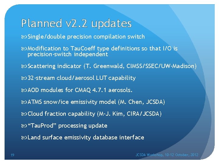 Planned v 2. 2 updates Single/double precision compilation switch Modification to Tau. Coeff type