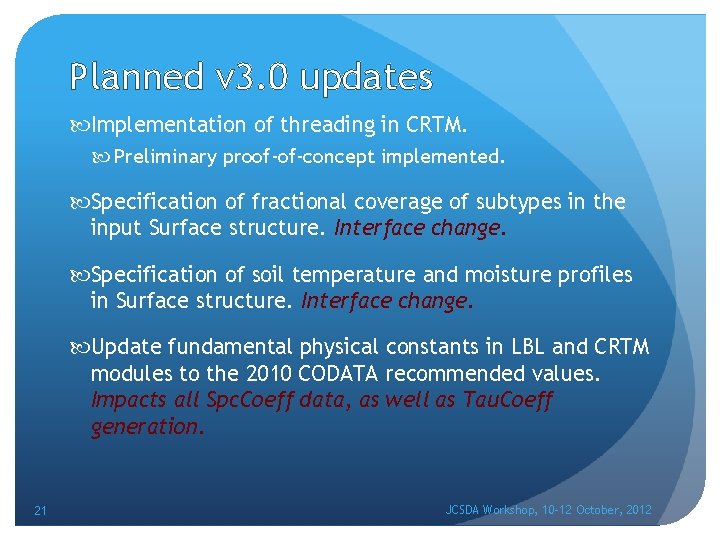 Planned v 3. 0 updates Implementation of threading in CRTM. Preliminary proof-of-concept implemented. Specification