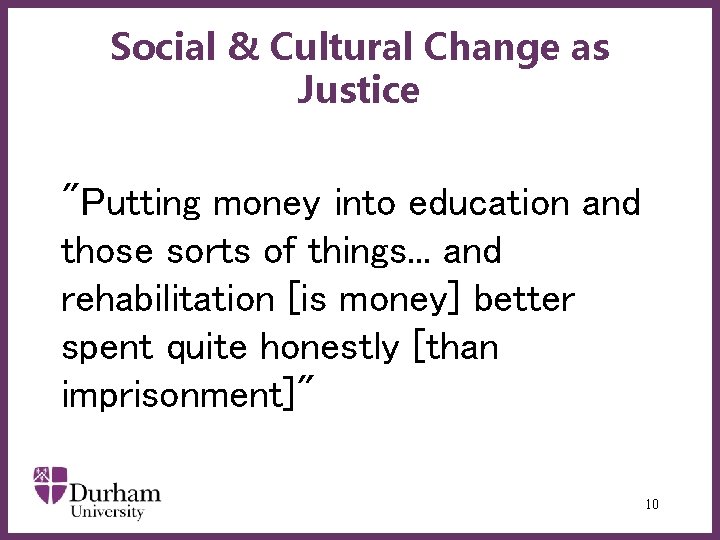 Social & Cultural Change as Justice "Putting money into education and those sorts of