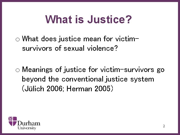 What is Justice? o What does justice mean for victimsurvivors of sexual violence? ∂
