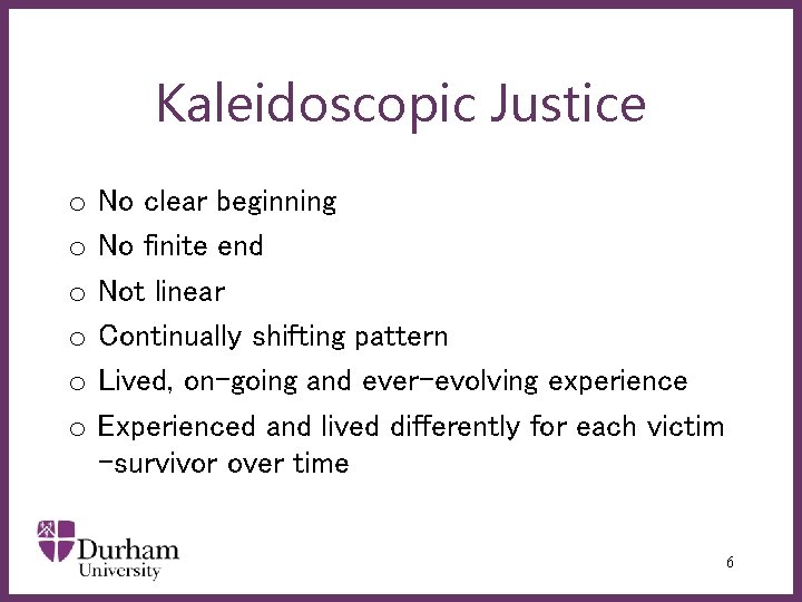 Kaleidoscopic Justice o o o No clear beginning No finite end Not linear ∂