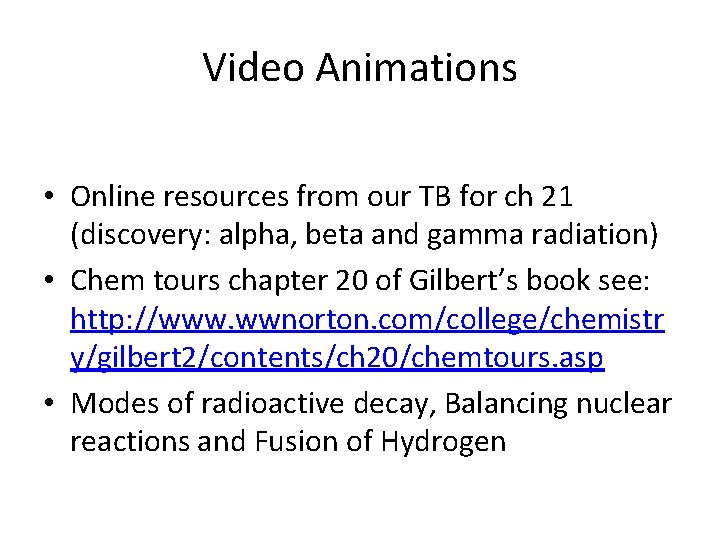 Video Animations • Online resources from our TB for ch 21 (discovery: alpha, beta