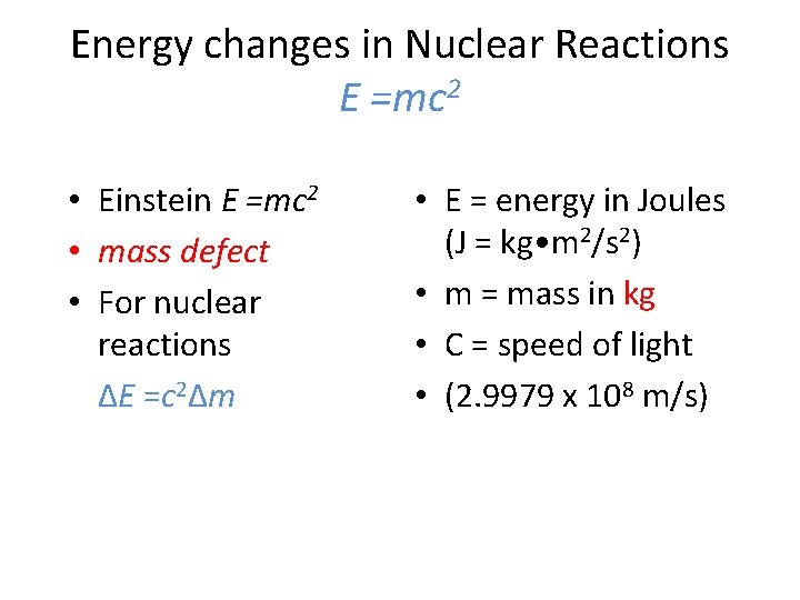 Energy changes in Nuclear Reactions E =mc 2 • Einstein E =mc 2 •