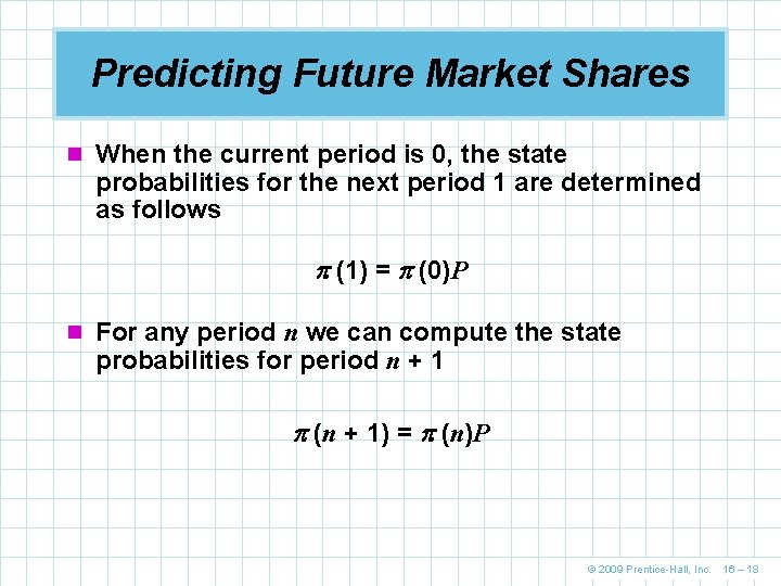 Predicting Future Market Shares n When the current period is 0, the state probabilities