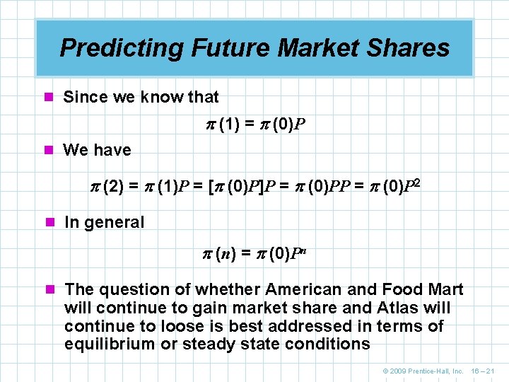 Predicting Future Market Shares n Since we know that (1) = (0)P n We