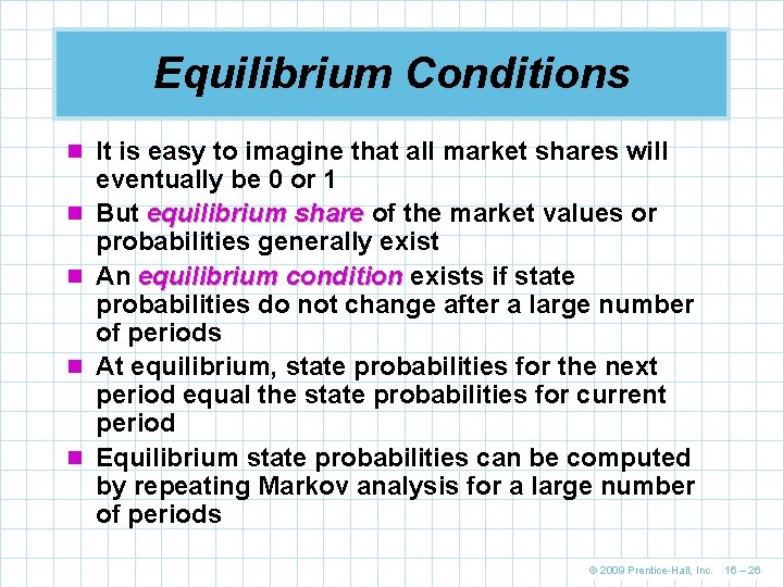 Equilibrium Conditions n It is easy to imagine that all market shares will n