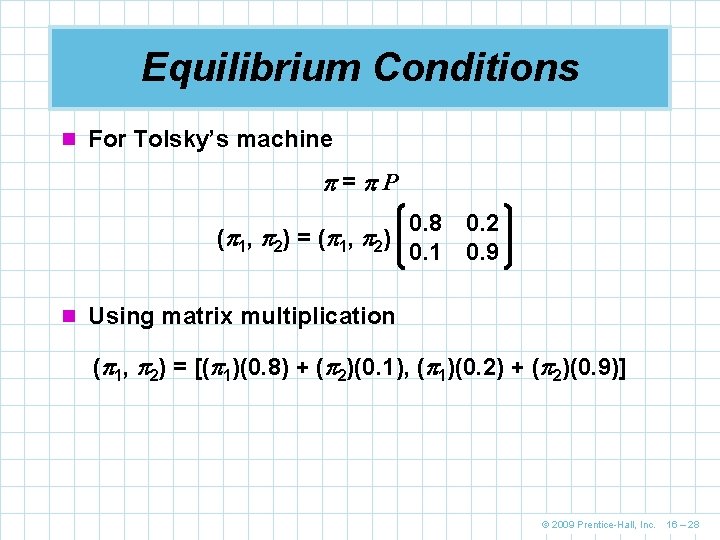 Equilibrium Conditions n For Tolsky’s machine = P 0. 8 0. 2 ( 1