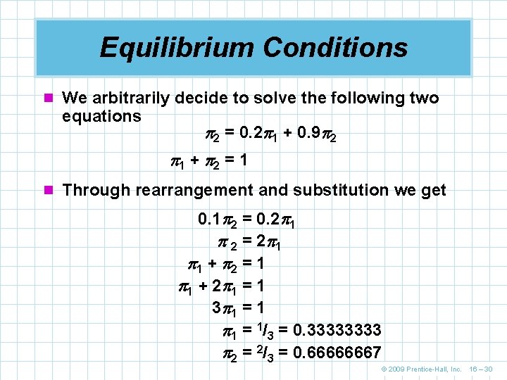 Equilibrium Conditions n We arbitrarily decide to solve the following two equations 2 =