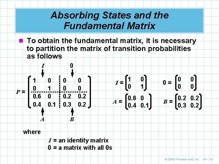 Absorbing States and the Fundamental Matrix n To obtain the fundamental matrix, it is