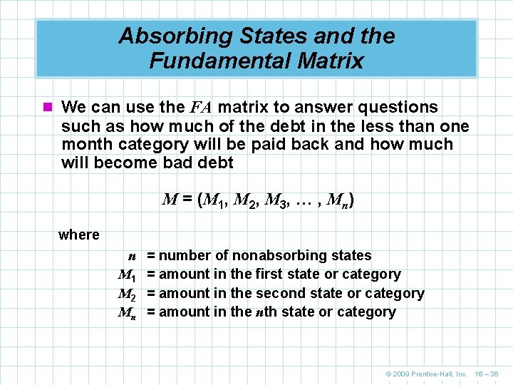 Absorbing States and the Fundamental Matrix n We can use the FA matrix to