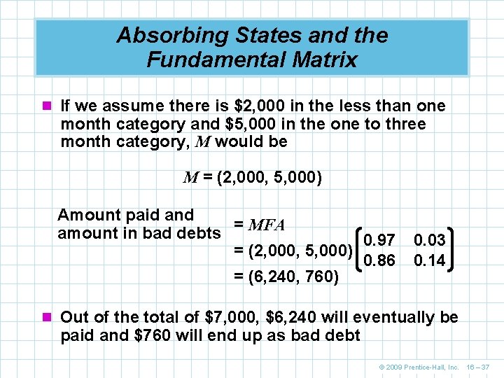Absorbing States and the Fundamental Matrix n If we assume there is $2, 000