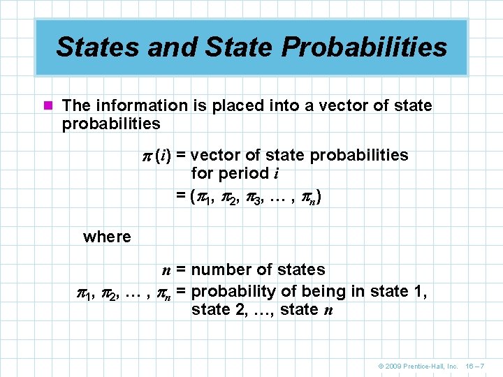 States and State Probabilities n The information is placed into a vector of state