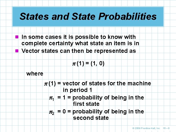 States and State Probabilities n In some cases it is possible to know with