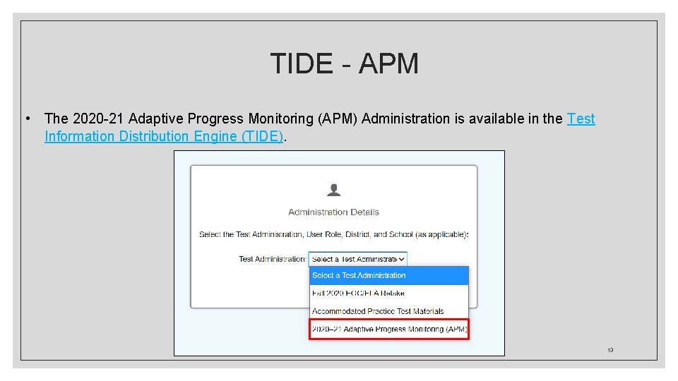 TIDE - APM • The 2020 -21 Adaptive Progress Monitoring (APM) Administration is available