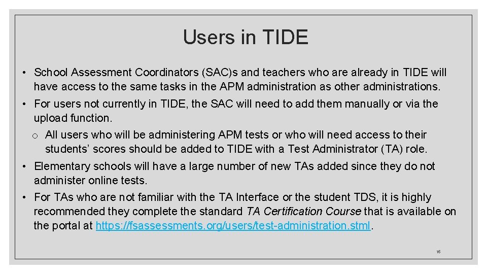 Users in TIDE • School Assessment Coordinators (SAC)s and teachers who are already in