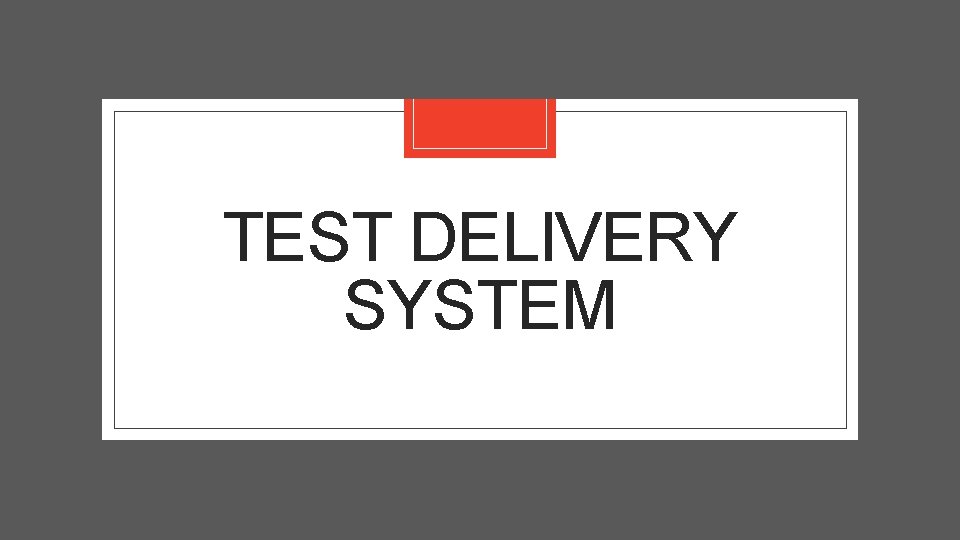 TEST DELIVERY SYSTEM 