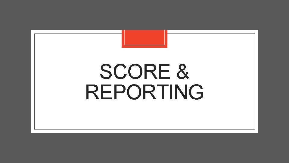 SCORE & REPORTING 