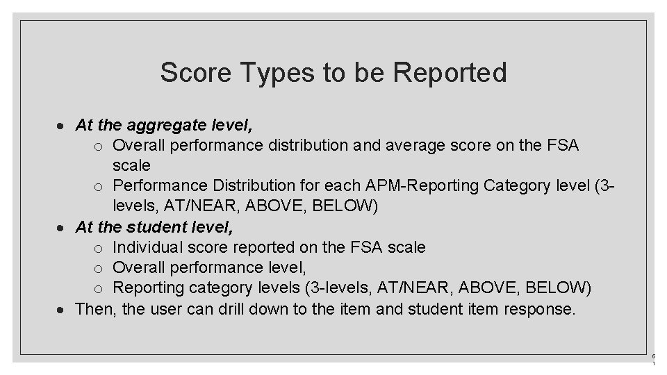 Score Types to be Reported At the aggregate level, o Overall performance distribution and