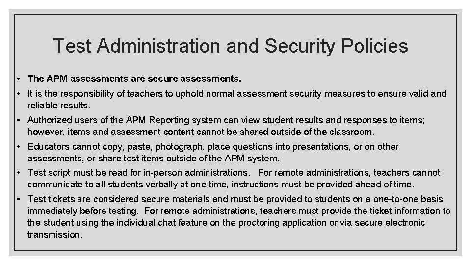 Test Administration and Security Policies • The APM assessments are secure assessments. • It