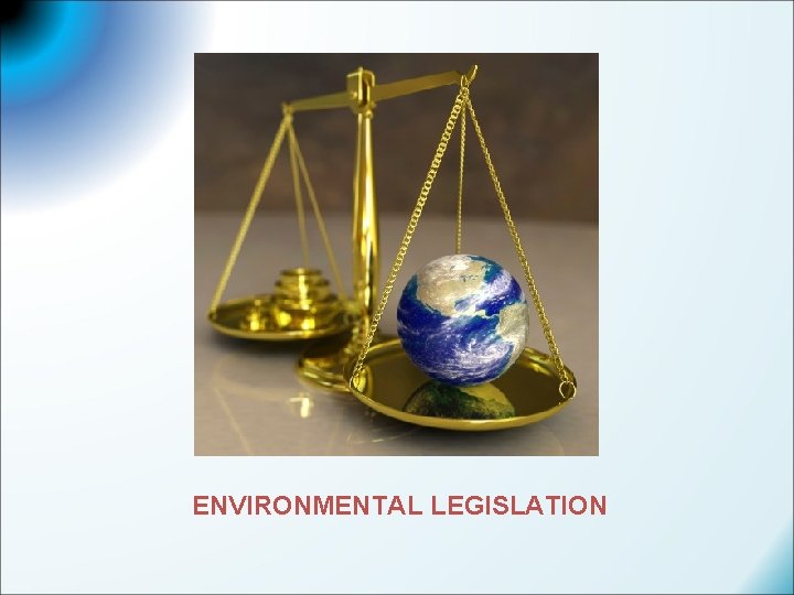 ENVIRONMENTAL LEGISLATION 