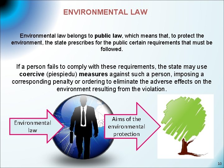 ENVIRONMENTAL LAW Environmental law belongs to public law, which means that, to protect the