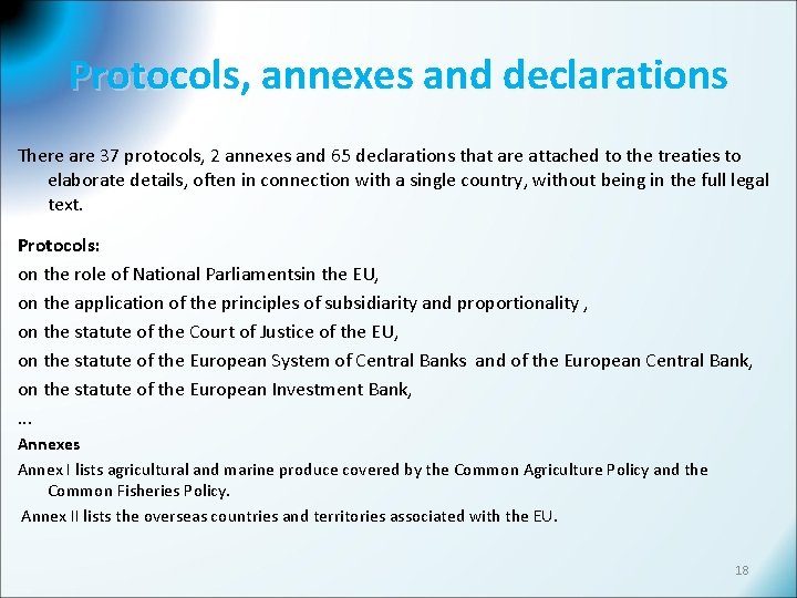 Protocols, annexes and declarations There are 37 protocols, 2 annexes and 65 declarations that