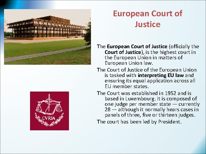 European Court of Justice The European Court of Justice (officially the Court of Justice),