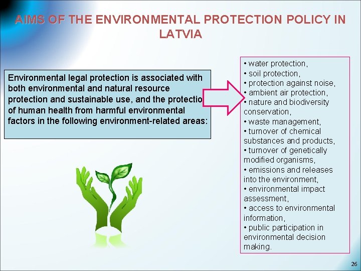 AIMS OF THE ENVIRONMENTAL PROTECTION POLICY IN LATVIA Environmental legal protection is associated with