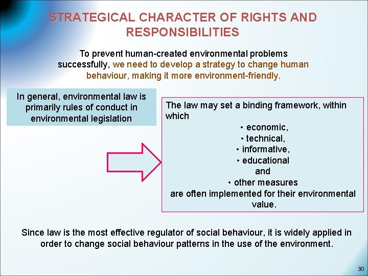 STRATEGICAL CHARACTER OF RIGHTS AND RESPONSIBILITIES To prevent human-created environmental problems successfully, we need