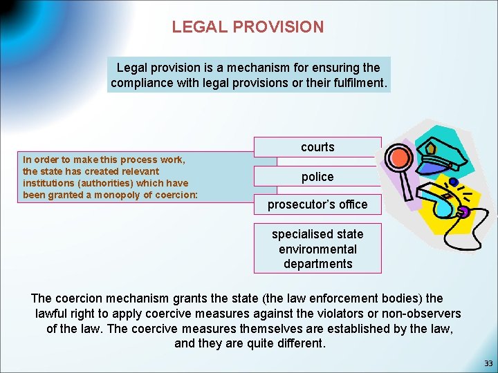 LEGAL PROVISION Legal provision is a mechanism for ensuring the compliance with legal provisions