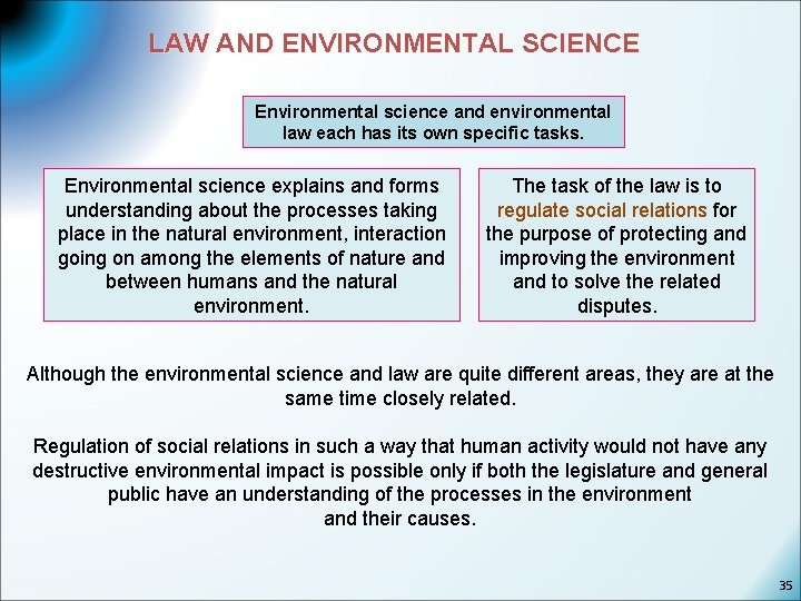 LAW AND ENVIRONMENTAL SCIENCE Environmental science and environmental law each has its own specific