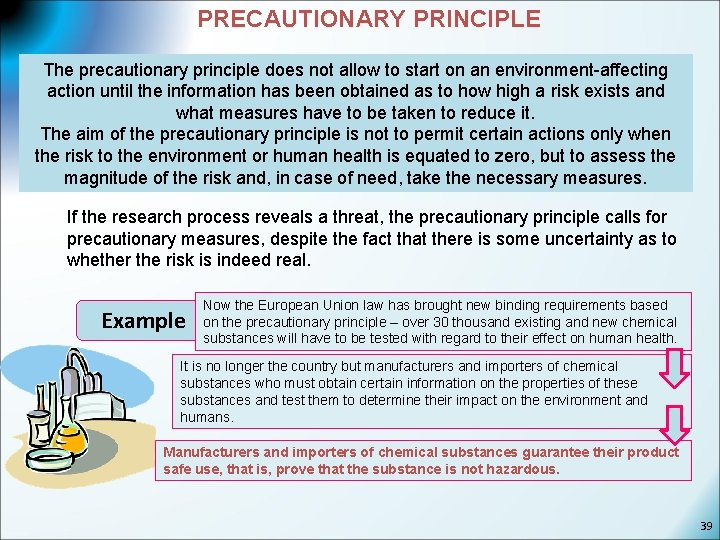 PRECAUTIONARY PRINCIPLE The precautionary principle does not allow to start on an environment-affecting action