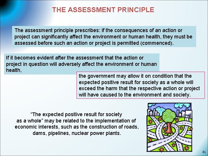 THE ASSESSMENT PRINCIPLE The assessment principle prescribes: if the consequences of an action or