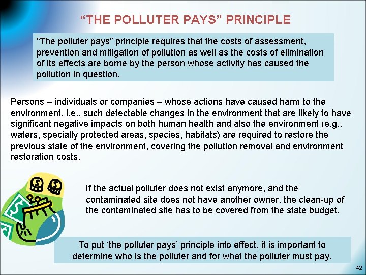 “THE POLLUTER PAYS” PRINCIPLE “The polluter pays” principle requires that the costs of assessment,