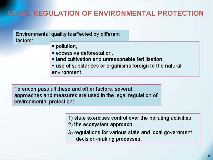 LEGAL REGULATION OF ENVIRONMENTAL PROTECTION Environmental quality is affected by different factors: § pollution,