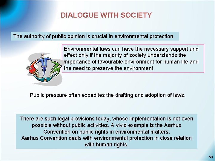 DIALOGUE WITH SOCIETY The authority of public opinion is crucial in environmental protection. Environmental