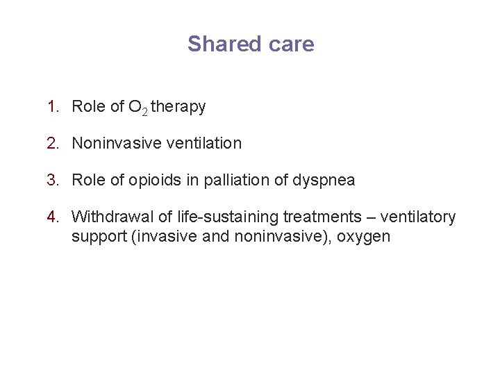 Shared care 1. Role of O 2 therapy 2. Noninvasive ventilation 3. Role of