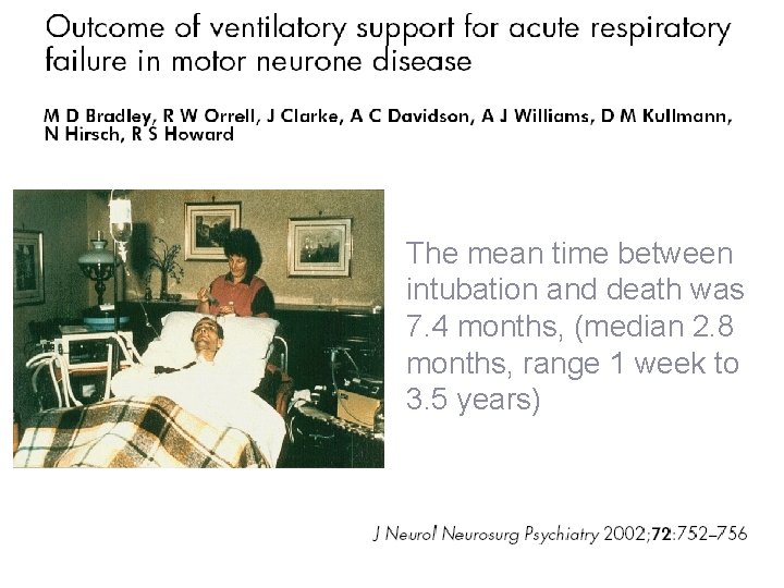 The mean time between intubation and death was 7. 4 months, (median 2. 8