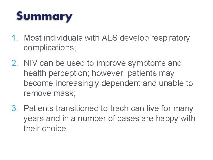 1. Most individuals with ALS develop respiratory complications; 2. NIV can be used to