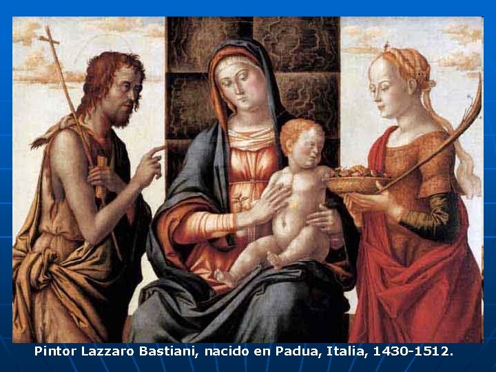 Pintor Lazzaro Bastiani, nacido en Padua, Italia, 1430 -1512. 