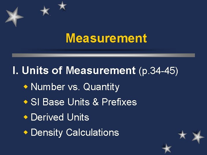 Measurement I. Units of Measurement (p. 34 -45) w Number vs. Quantity w SI