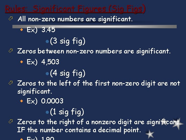 Rules: Significant Figures (Sig Figs) ö All non-zero numbers are significant. w Ex) 3.