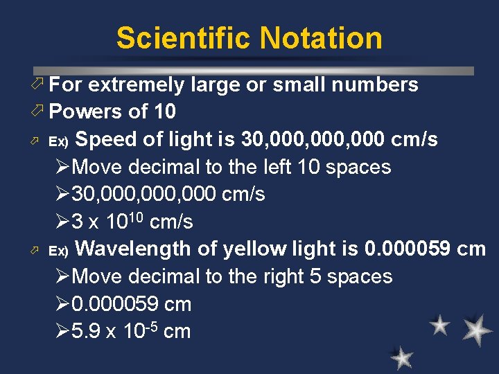 Scientific Notation ö For extremely large or small numbers ö Powers of 10 Speed