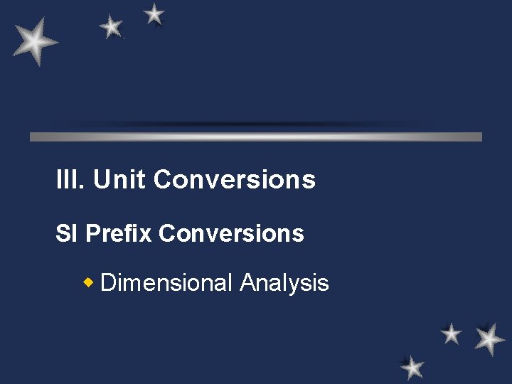 III. Unit Conversions SI Prefix Conversions w Dimensional Analysis 